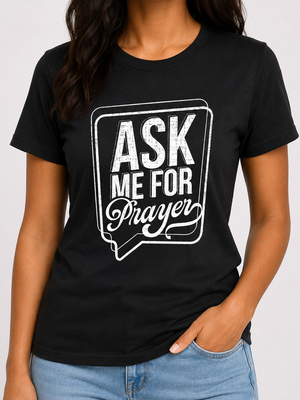 Ask Me for Prayer T-Shirt