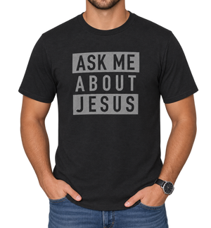 Ask Me About Jesus T-Shirt