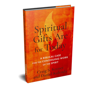 Spiritual Gifts Are for Today      A Biblical Case for the Continuing Work of the Holy Spirit.