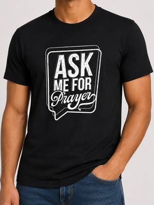 Ask Me for Prayer T-Shirt