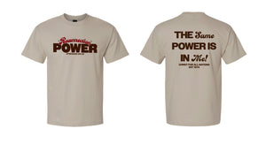 Resurrection Power T-Shirt; "The same Power is in Me!"