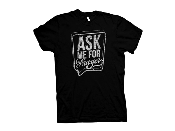 Ask Me for Prayer T-Shirt