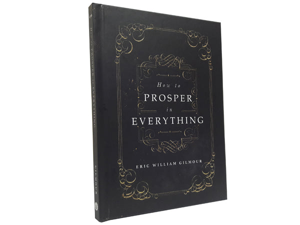 How to Prosper in Everything (by Eric Gilmour) - Christ For All Nations Store - Christian Products