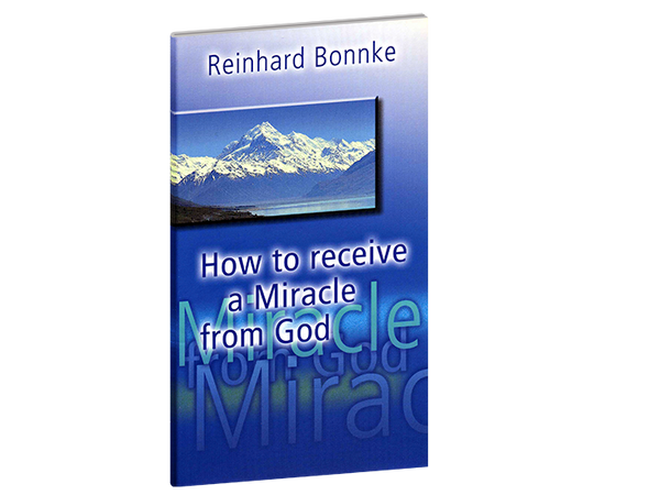 How To Receive a Miracle from God - Christ For All Nations Store - Christian Products